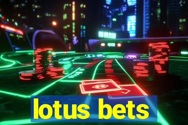 lotus bets